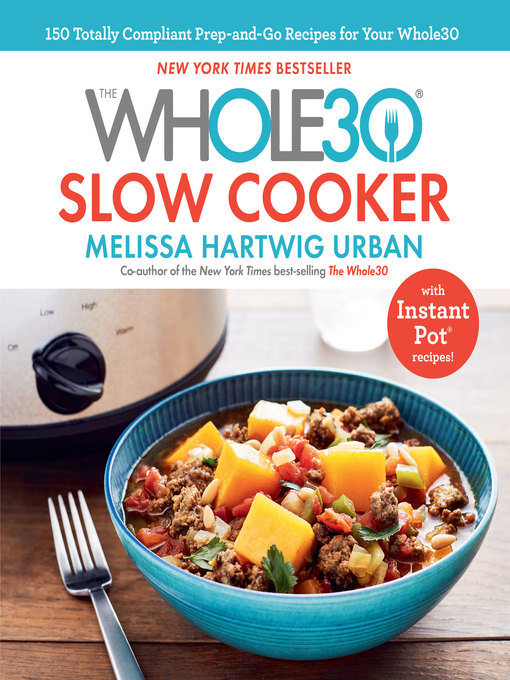 Title details for The Whole30 Slow Cooker by Melissa Hartwig Urban - Available